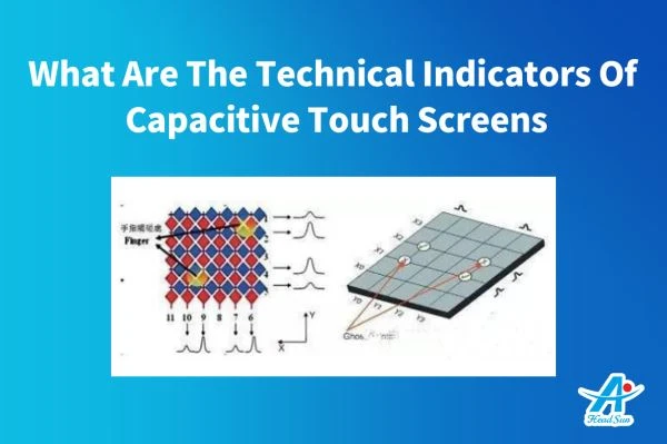 Was sind die technischen Indikatoren von kapazitiven Touchscreens?